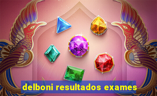 delboni resultados exames